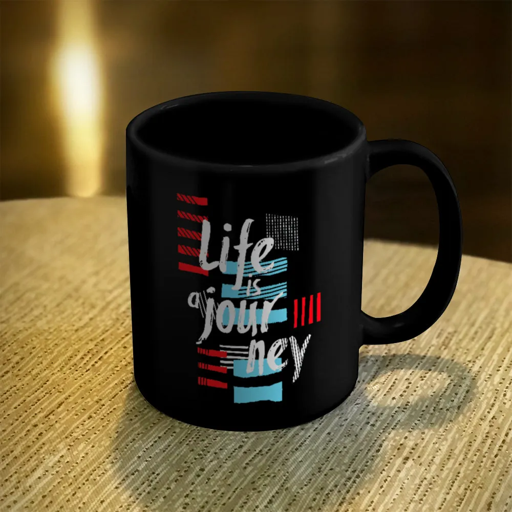 Ceramic Coffee Mug Black Life Is A Journey