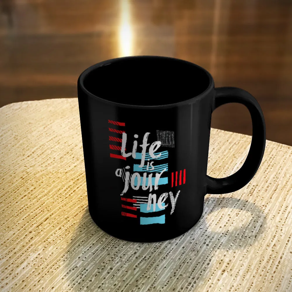 Ceramic Coffee Mug Black Life Is A Journey