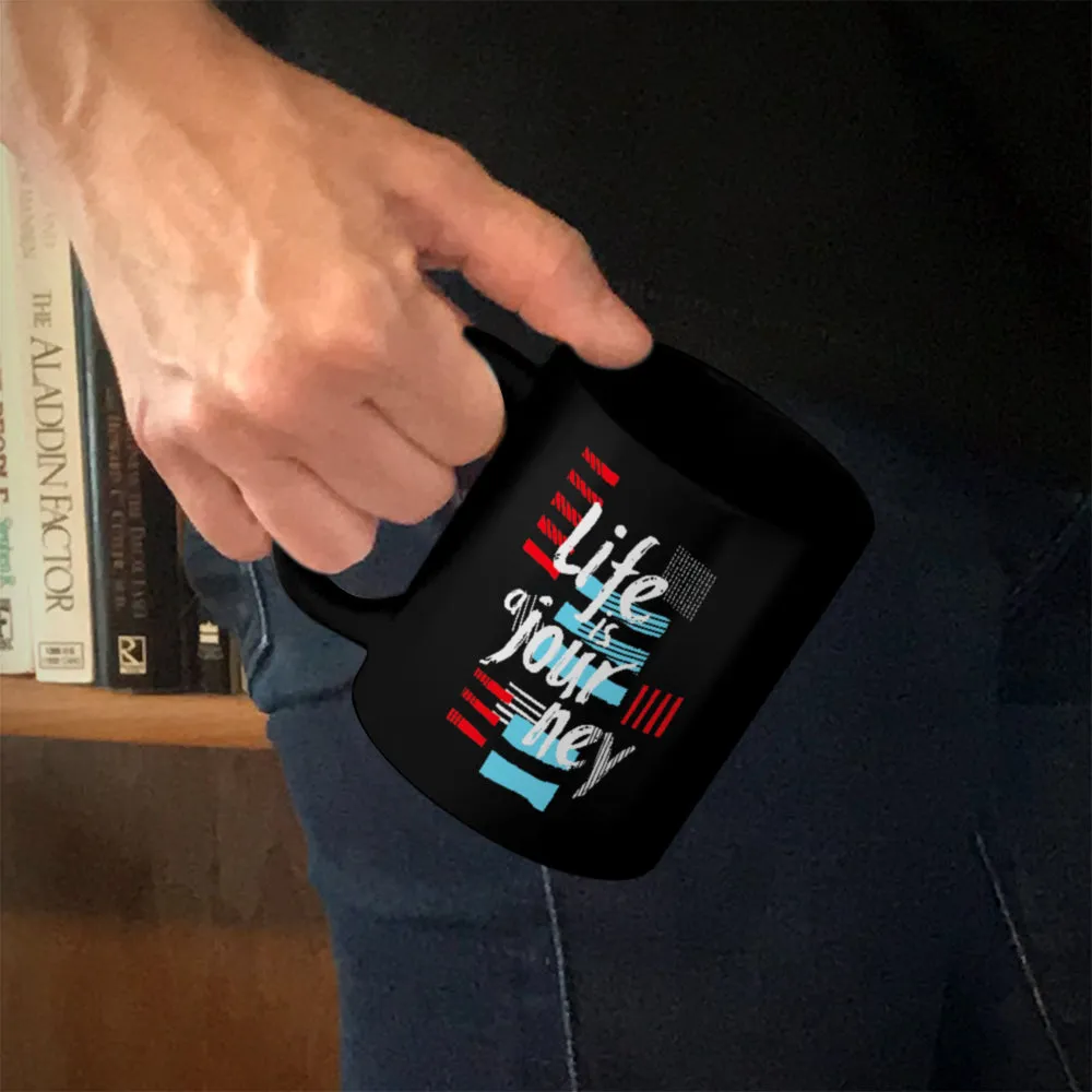 Ceramic Coffee Mug Black Life Is A Journey