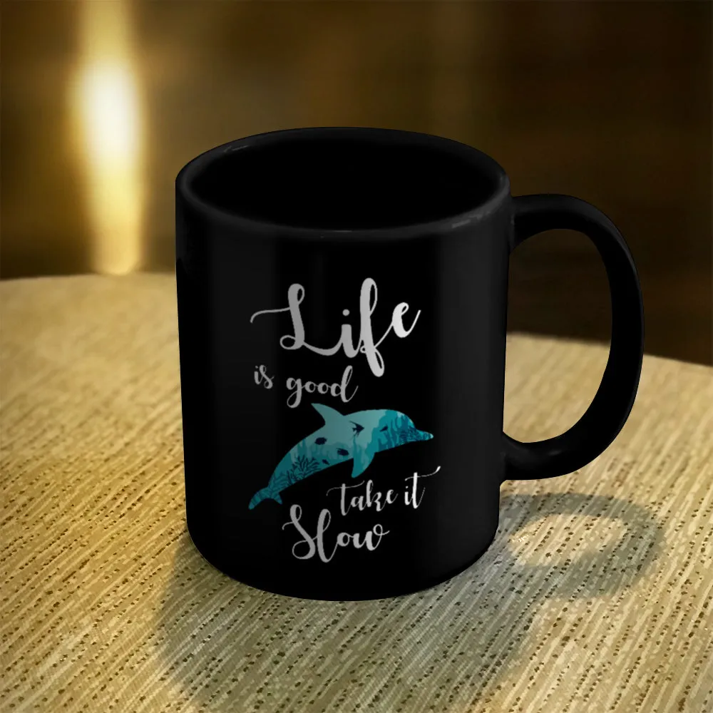 Ceramic Coffee Mug Black Life Is Good, Take It Slow