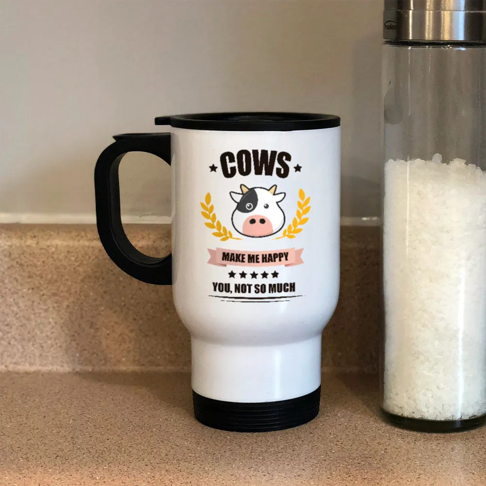 Cows Make me Happy. You, Not So Much Personalized Metal Coffee and Tea Travel  Mug