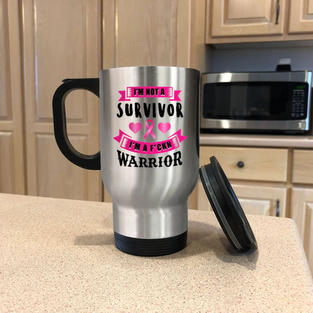 Metal Coffee and Tea Travel I'm Not a Survivor, I'm a F'Kin Warrior