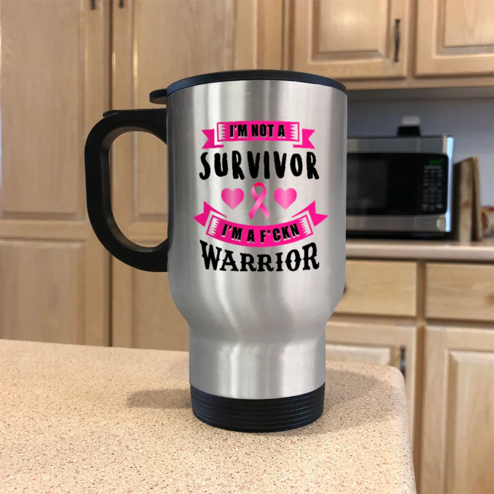 Metal Coffee and Tea Travel I'm Not a Survivor, I'm a F'Kin Warrior