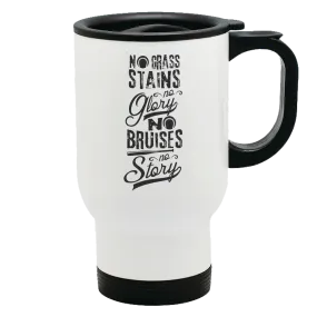 Metal Coffee and Tea Travel Mug No Grass Stains no Glory