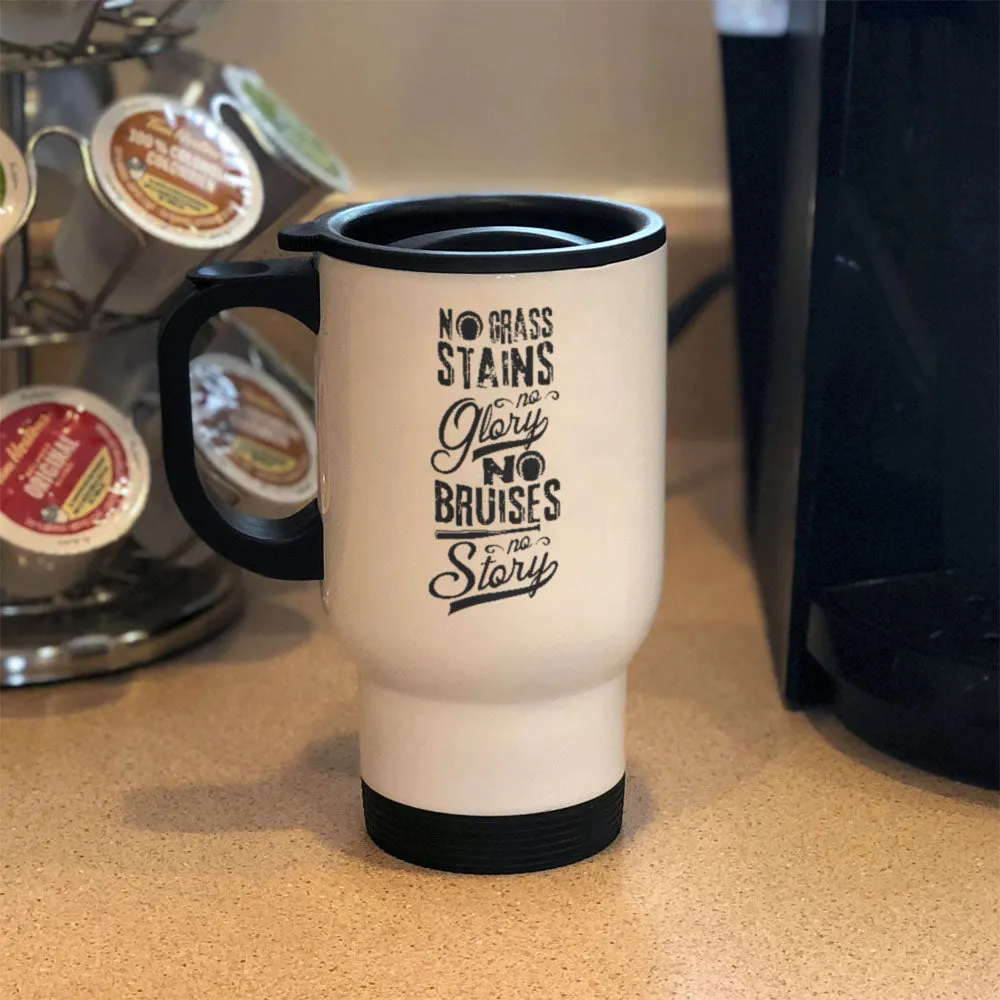 Metal Coffee and Tea Travel Mug No Grass Stains no Glory