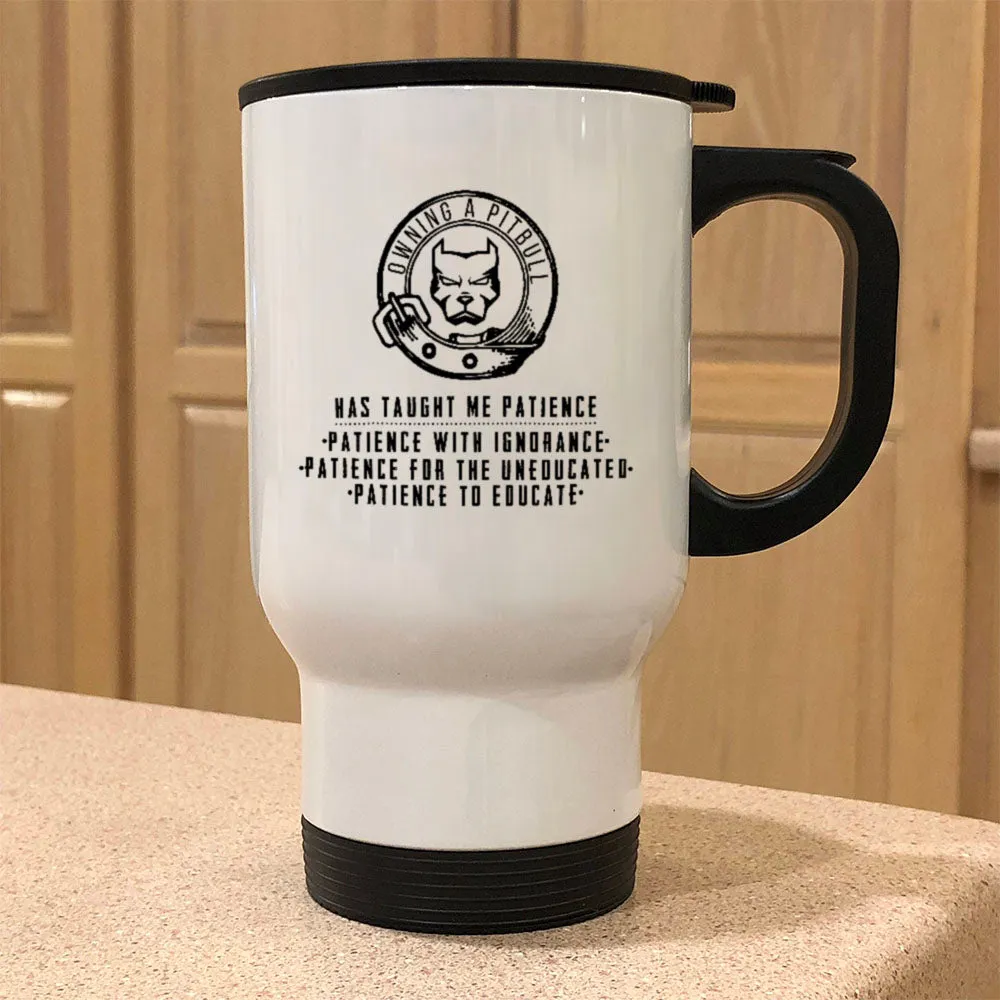 Metal Coffee and Tea Travel Mug Owning a Pitbull