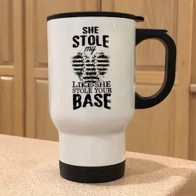 Metal Coffee and Tea Travel Mug She Stole My Heart Like She Stole Your Base