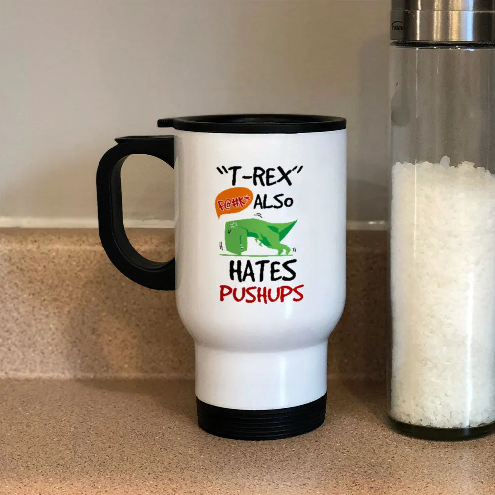 Metal Coffee and Tea Travel Mug T-Rex Hates Pushups