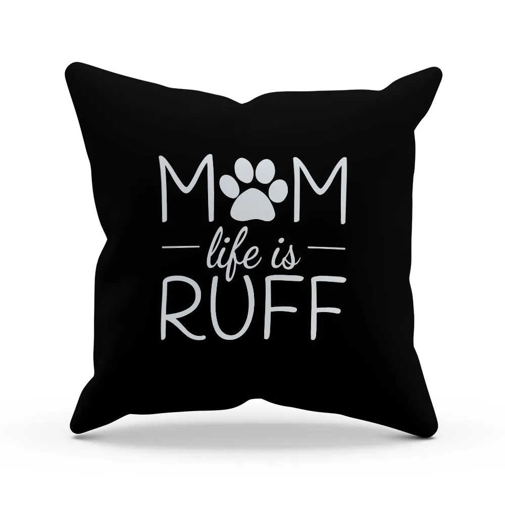 Mom Life is Ruff Pillow Cover